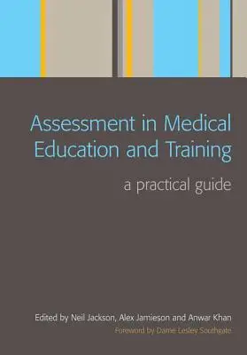 Értékelés az orvosi oktatásban és képzésben: Gyakorlati útmutató - Assessment in Medical Education and Training: A Practical Guide