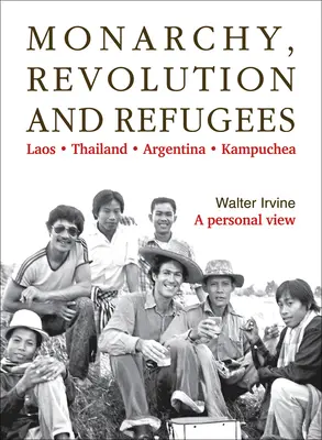 Monarchia, forradalom és menekültek: Laosz - Thaiföld - Argentína - Kambodzsa - Monarchy, Revolution and Refugees: Laos - Thailand - Argentina - Kampuchea