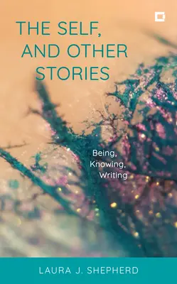 Já a jiné příběhy: Bytost, poznání, psaní - The Self, and Other Stories: Being, Knowing, Writing