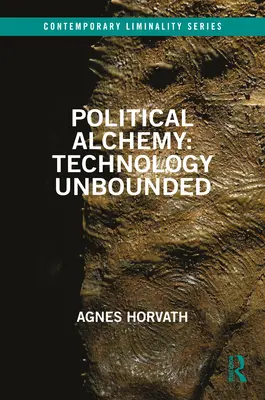 Politikai alkímia: Határtalan technológia - Political Alchemy: Technology Unbounded