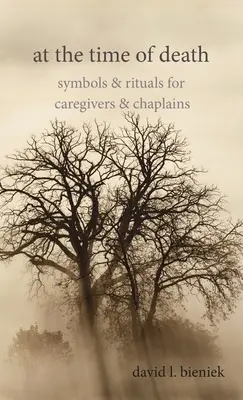 A halál idején: Szimbólumok és rituálék ápolóknak és lelkészeknek - At the Time of Death: Symbols & Rituals for Caregivers & Chaplains