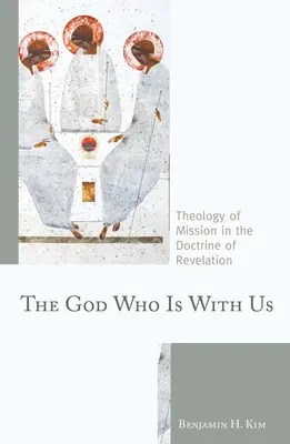 Az Isten, aki velünk van: A küldetés teológiája a Kinyilatkoztatás tanításában - The God Who Is with Us: Theology of Mission in the Doctrine of Revelation