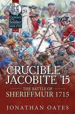 A jakobita '15 olvasztótégelye: Az 1715-ös sheriffmuiri csata - Crucible of the Jacobite '15: The Battle of Sheriffmuir 1715