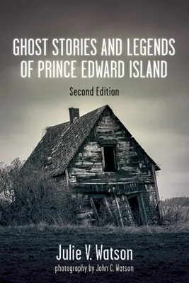 Szellemtörténetek és legendák az Edward herceg-szigetről - Ghost Stories and Legends of Prince Edward Island