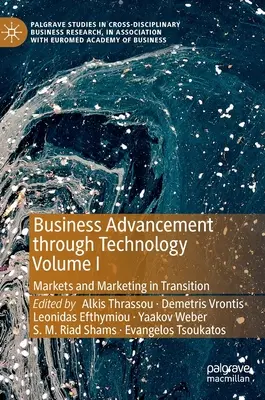 Podnikatelský pokrok prostřednictvím technologií Svazek I: Trhy a marketing v přechodu - Business Advancement Through Technology Volume I: Markets and Marketing in Transition