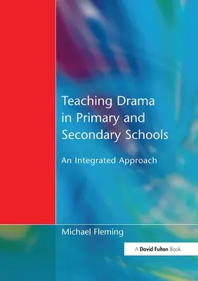 Drámapedagógia az általános és középiskolákban: Integrált megközelítés - Teaching Drama in Primary and Secondary Schools: An Integrated Approach