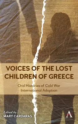 A görögországi elveszett gyermekek hangjai: A hidegháborús nemzetközi örökbefogadás szóbeli történetei - Voices of the Lost Children of Greece: Oral Histories of Cold War International Adoption