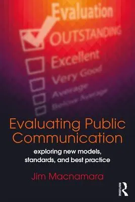 A nyilvános kommunikáció értékelése: Új modellek, szabványok és legjobb gyakorlatok felfedezése - Evaluating Public Communication: Exploring New Models, Standards, and Best Practice