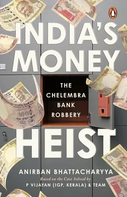 India pénzrablása: A Chelembra bankrablás - India's Money Heist: The Chelembra Bank Robbery