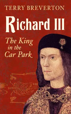 III. Richárd: A király a parkolóban - Richard III: The King in the Car Park