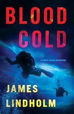 Blood Cold: A Chris Black Adventure 2. kötet - Blood Cold: A Chris Black Adventurevolume 2