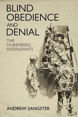 Vak engedelmesség és tagadás: A nürnbergi vádlottak - Blind Obedience and Denial: The Nuremberg Defendants