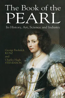 A gyöngyök könyve: A gyöngy története, művészete, tudománya és ipara - The Book of the Pearl: Its History, Art, Science and Industry