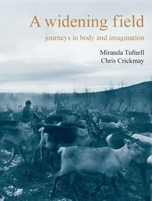 Egy táguló mező: Utazások a testben és a képzeletben - A Widening Field: Journeys in Body and Imagination