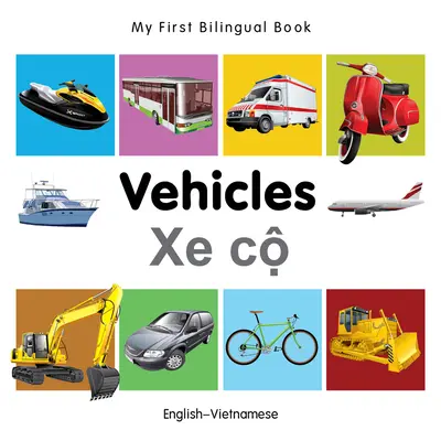 Az első kétnyelvű könyvem - Járművek (angol-vietnámi) - My First Bilingual Book-Vehicles (English-Vietnamese)