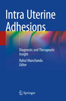 Méhen belüli adhéziók: Diagnosztikai és terápiás betekintés - Intra Uterine Adhesions: Diagnostic and Therapeutic Insight