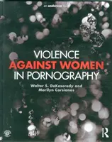 A nők elleni erőszak a pornográfiában (DeKeseredy Walter (West Virginia University)) - Violence against Women in Pornography (DeKeseredy Walter (West Virginia University))