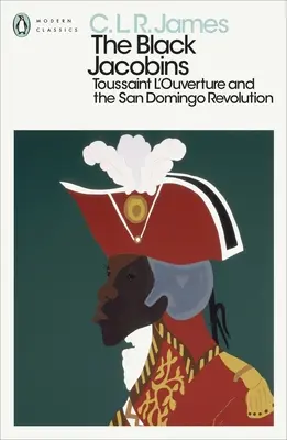 Fekete jakobinusok - Toussaint L'Ouverture és a San Domingói forradalom - Black Jacobins - Toussaint L'Ouverture and the San Domingo Revolution