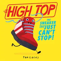 High Top - A cipő, ami nem tud megállni - High Top - The Sneaker That Just Can't Stop