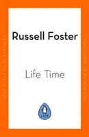 Életidő - A testóra új tudománya, és hogyan forradalmasíthatja az alvást és az egészséget - Life Time - The New Science of the Body Clock, and How It Can Revolutionize Your Sleep and Health