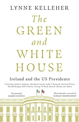 A Zöld és Fehér Ház: Írország és az amerikai elnökök - The Green & White House: Ireland and the Us Presidents