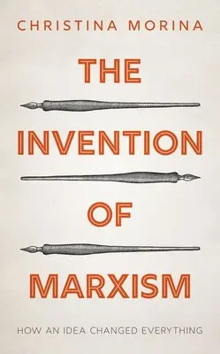 A marxizmus feltalálása: Hogyan változtatott meg mindent egy eszme - The Invention of Marxism: How an Idea Changed Everything