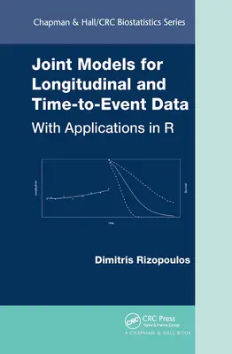 Joint Models for Longitudinal and Time-To-Event Data: Alkalmazásokkal az R-ben - Joint Models for Longitudinal and Time-To-Event Data: With Applications in R