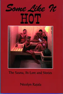 Some Like It Hot: A szauna, annak történetei és történetei - Some Like It Hot: The Sauna, Its Lore & Stories