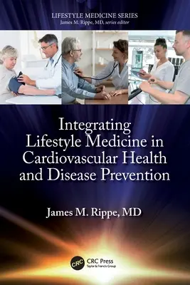 Az életmód-orvoslás integrálása a szív- és érrendszeri egészség és a betegségek megelőzésébe - Integrating Lifestyle Medicine in Cardiovascular Health and Disease Prevention