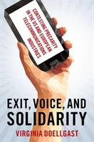 Kilépés, hang és szolidaritás - A prekariátus elleni küzdelem az amerikai és az európai távközlési iparágakban - Exit, Voice, and Solidarity - Contesting Precarity in the US and European Telecommunications Industries