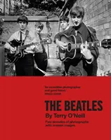 Beatles by Terry O'Neill - Öt évtized fotói, eddig nem látott képekkel - Beatles by Terry O'Neill - Five decades of photographs, with unseen images