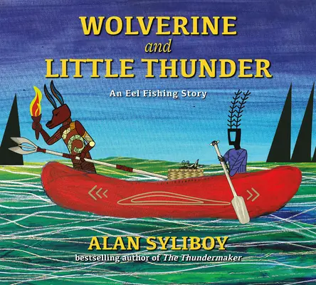 Rozsomák és a kis Villám: Egy angolnahalász-történet - Wolverine and Little Thunder: An Eel Fishing Story