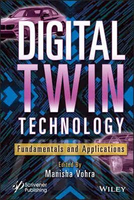 Digitális ikertechnológia: Twin Twin technológia: Alapelvek és alkalmazások - Digital Twin Technology: Fundamentals and Applications