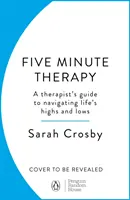 5 perces terápia - Egy terapeuta útmutatója az élet hullámvölgyeihez és mélypontjaihoz - 5 Minute Therapy - A Therapist's Guide to Navigating Life's Highs and Lows