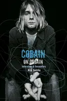 Cobain on Cobain - Interjúk és találkozások - Cobain on Cobain - Interviews and Encounters