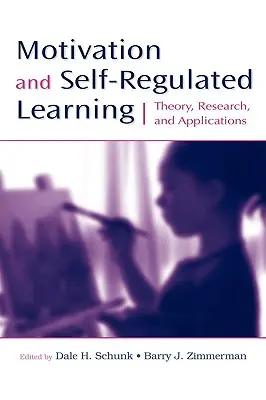 Motiváció és önszabályozott tanulás: Elmélet, kutatás és alkalmazások - Motivation and Self-Regulated Learning: Theory, Research, and Applications