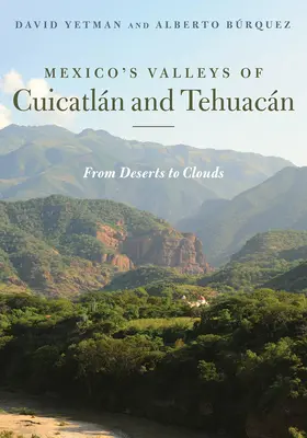 Mexikó Cuicatln és Tehuacn völgyei: A sivatagoktól a felhőkig - Mexico's Valleys of Cuicatln and Tehuacn: From Deserts to Clouds