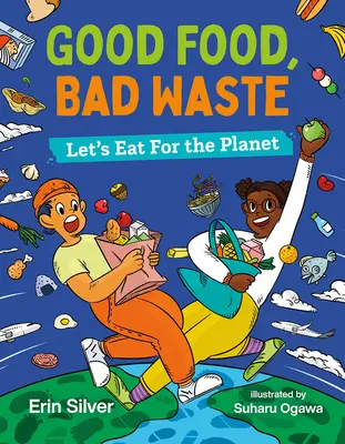 Good Food, Bad Waste: Együnk a bolygóért - Good Food, Bad Waste: Let's Eat for the Planet