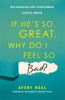 Ha ő olyan nagyszerű, miért érzem magam olyan rosszul? - A finom visszaélések felismerése és leküzdése - If He's So Great, Why Do I Feel So Bad? - Recognising and Overcoming Subtle Abuse