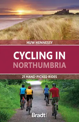 Kerékpározás Northumbria-ban: 21 kézzel válogatott túraútvonal - Cycling in Northumbria: 21 Hand-Picked Rides