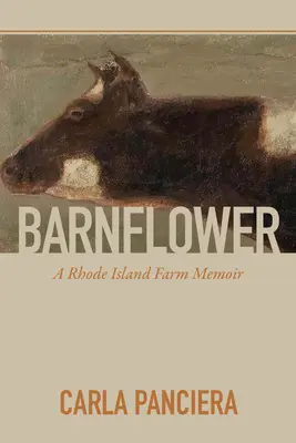 Barnavirág: Egy Rhode Island-i farm emlékirata - Barnflower: A Rhode Island Farm Memoir