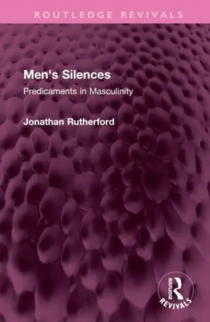 A férfiak hallgatásai: Predicaments in Masculinity - Men's Silences: Predicaments in Masculinity