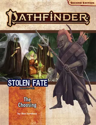 Pathfinder Kalandösvény: A csillagközi csillagok és a csillagközi kalandok (Pathfinder Adventure Path): The Choosing (Stolen Fate 1 of 3) (P2) - Pathfinder Adventure Path: The Choosing (Stolen Fate 1 of 3) (P2)