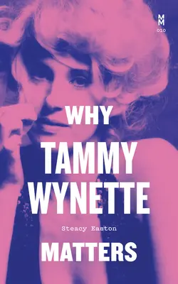 Miért fontos Tammy Wynette - Why Tammy Wynette Matters