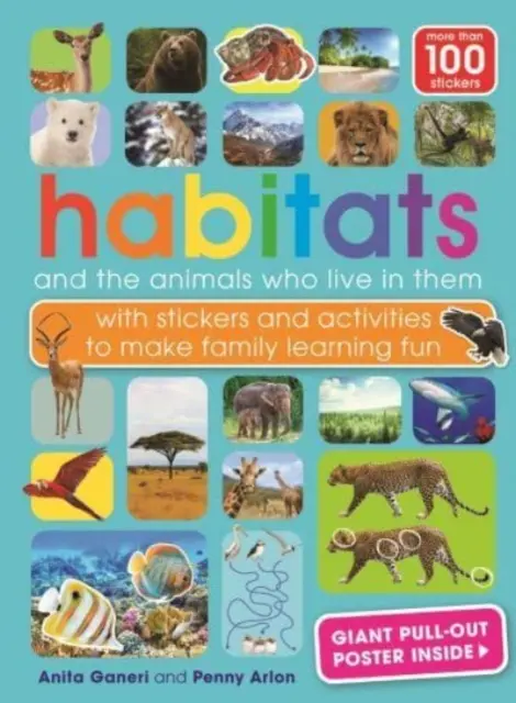 Élőhelyek és a bennük élő állatok - matricákkal és tevékenységekkel a családi tanulás szórakoztatására - Habitats and the animals who live in them - with stickers and activities to make family learning fun