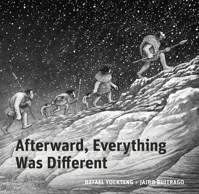 Utána minden más volt: Egy mese a pleisztocénből - Afterward, Everything Was Different: A Tale from the Pleistocene