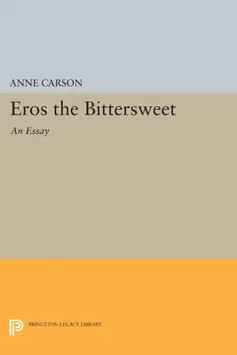 Eros a keserédes: Eros Eros: Egy esszé - Eros the Bittersweet: An Essay