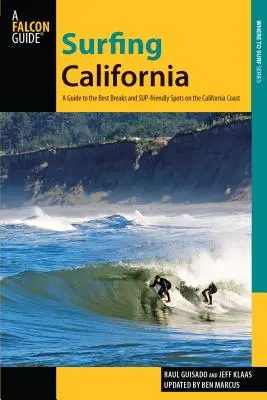 Szörfözés Kaliforniában: A Guide to the Best Breaks and Sup-Friendly Spots on the California Coast (Útmutató a legjobb szörfös pihenőkhöz és szörfbarát helyekre Kalifornia partjainál) - Surfing California: A Guide to the Best Breaks and Sup-Friendly Spots on the California Coast