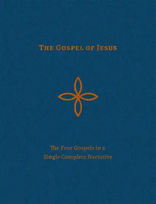 Jézus evangéliuma: A négy evangélium egyetlen teljes elbeszélésben - The Gospel of Jesus: The Four Gospels in a Single Complete Narrative