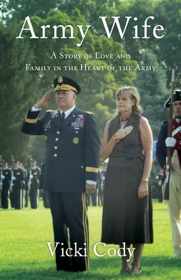 Army Wife: A szerelem és a család története a hadsereg szívében - Army Wife: A Story of Love and Family in the Heart of the Army